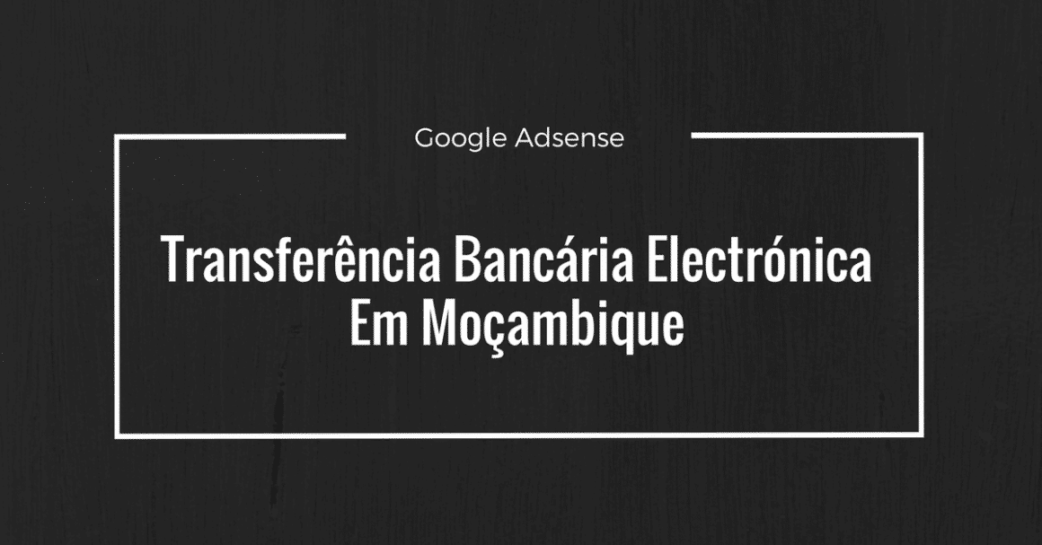Transferência bancária electrónica, Google Adsense Moçambique