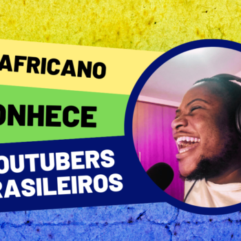 Africanos conhecem os Youtubers Brasileiros?